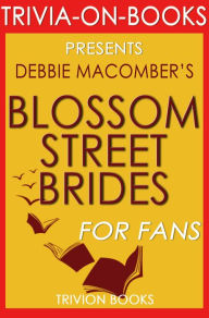 Title: Blossom Street Brides: A Blossom Street Novel by Debbie Macomber (Trivia-On-Books), Author: Trivion Books