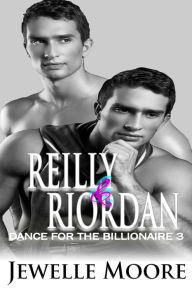 Title: Reilly & Riordan (Dance for the Billionaire 3), Author: Jewelle Moore