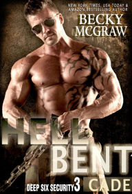 Title: Hell Bent (Deep Six Security Series, #3), Author: Becky McGraw