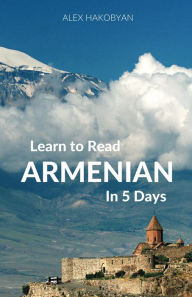Title: Learn to Read Armenian in 5 Days, Author: Alex Hakobyan