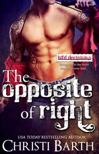 The Opposite of Right (Bad Decisions, #1)