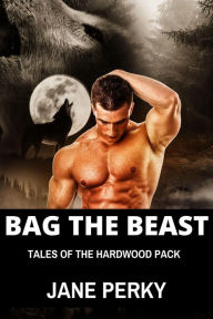 Title: Bag the Beast: Tales of the Hardwood Pack, Author: Jane Perky