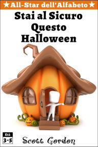 Title: All-Star dell'Alfabeto: Stai Al Sicuro Questo Halloween, Author: Scott Gordon