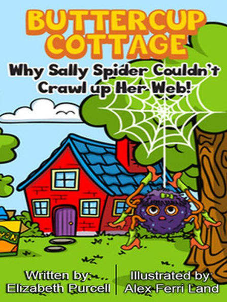 Buttercup Cottage: Why Sally Spider Couldn't Crawl Up Her Web (2, #2)