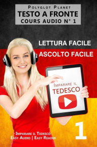 Title: Imparare il Tedesco - Lettura facile Ascolto facile Testo a fronte - Tedesco corso audio num. 1 (Imparare il Tedesco Easy Audio Easy Reader, #1), Author: Polyglot Planet