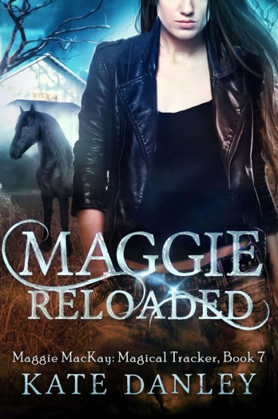 Maggie Reloaded (Maggie MacKay: Magical Tracker, #7)