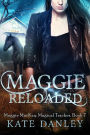 Maggie Reloaded (Maggie MacKay: Magical Tracker, #7)