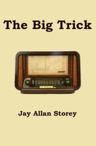 Title: The Big Trick, Author: Jay Allan Storey