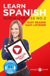 Title: Learn Spanish Easy Reader Easy Listener Parallel Text Spanish Audio Course No. 2 (Learn Spanish Easy Audio & Easy Text, #2), Author: Polyglot Planet