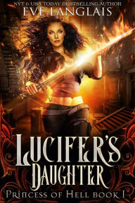 Title: Lucifer's Daughter (Princess of Hell, #1), Author: Eve Langlais