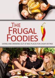 Title: The Frugal Foodies, Author: The Frugal Foodies