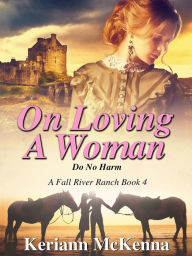 Title: On Loving A Woman (Fall River Ranch, #4), Author: Keriann McKenna