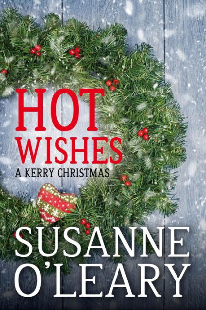 Hot Wishes (The Kerry Romance Series, #4) by Susanne O'Leary | NOOK ...