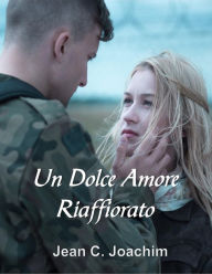 Title: Un Dolce Amore Riaffiorato, Author: Jean C. Joachim