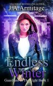 Title: Endless Winter (Guardians of The Light, #1), Author: J.A.Armitage