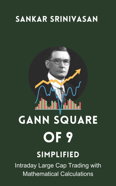Gann Square of 9 : Simplified (Gann Series, #5)