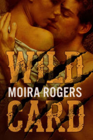 Title: Wild Card (Down & Dirty, #1), Author: Moira Rogers