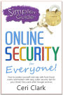 A Simpler Guide to Online Security for Everyone: How to protect yourself and stay safe from fraud, scams and hackers with easy cyber security tips for your Gmail, Docs and other Google services (Simpler Guides)