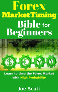 Title: Forex Market Timing Bible for Beginners, Author: Joe Scuti