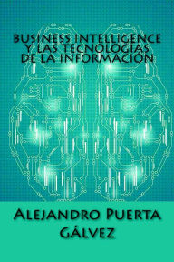 Title: Business Intelligence y las Tecnologías de la Información, Author: Alejandro Puerta