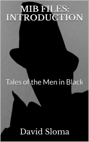 Mib Files: Introduction - Tales Of The Men In Black (MIB Files - Tales of the Men In Black, #1)