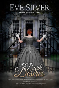 Title: Dark Desires (Dark Gothic, #1), Author: Eve Silver