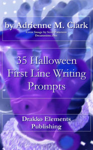 Title: 35 Halloween First Line Writing Prompts, Author: Adrienne M. Clark