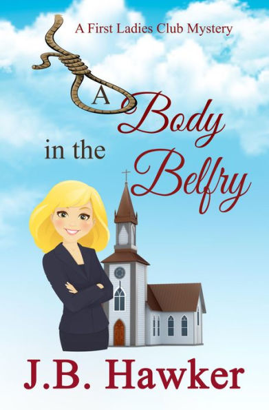 A Body in the Belfry (The First Ladies Club Mysteries, #2)