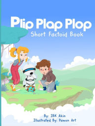Title: Plip Plap Plop Factoid Book (The Beginning Series Plip Plap Plop, #1), Author: Ibk Akin