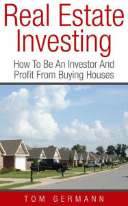 Title: Real Estate Investing (Being A Realtor, #4), Author: Tom Germann