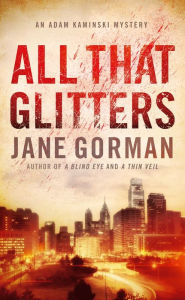 Title: All That Glitters (Adam Kaminski Mystery Series #3), Author: Jane Gorman