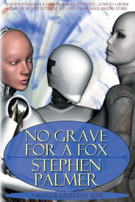 Title: No Grave for a Fox: a Beautiful Intelligence short novel, Author: Stephen Palmer