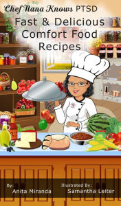 Title: Fast & Delicious Comfort Food Recipes (Nana Knows PTSD, #1), Author: Anita Miranda