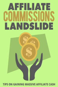 Title: Affiliate Commissions Landslide, Author: M. F. Cunningham