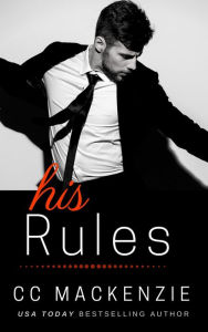 Title: His Rules (Ludlow Nights Romance, #1), Author: CC MacKenzie
