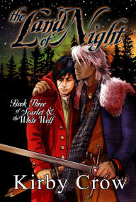 Title: The Land of Night (Scarlet and the White Wolf, #3), Author: Kirby Crow