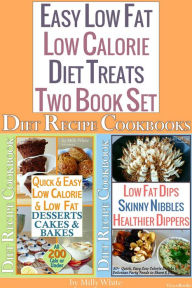 Title: Easy Low Fat Low Calorie Diet Treats 2 Book Set: Diet Desserts Cakes & Bakes Recipes + Low Fat Dips, Skinny Nibbles & Healthier Dippers Cookbook all under 200 calories (Low Fat Low Calorie Diet Recipes, #3), Author: Milly White