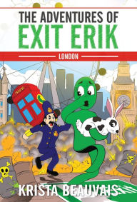 Title: The Adventures of Exit Erik: LONDON (Book 1), Author: Krista Beauvais