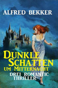 Title: Dunkle Schatten um Mitternacht, Author: Alfred Bekker