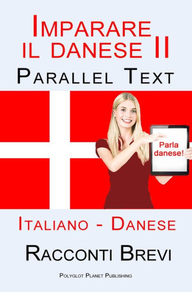 Imparare il danese II - Parallel Text (Italiano - Danese) Racconti Brevi