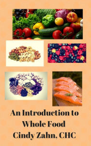 Title: An introduction to whole foods, Author: Cindy Zahn