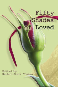 Title: Fifty Shades of Loved, Author: Rachel Starr Thomson