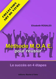 Title: MOAE, le succès en 4 étapes (Art de vivre, #1), Author: Elisabeth ROSALES