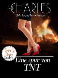 Title: EINE SPUR VON TNT (Die Abenteuer der Everly Gray, #2), Author: L.j. Charles