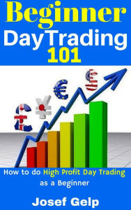 Title: Beginner Day Trading 101, Author: Josef Gelp