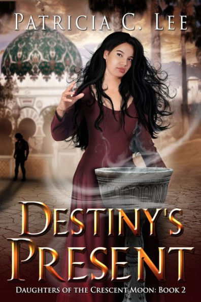 Destiny's Present (Daughters of the Crescent Moon, #2)
