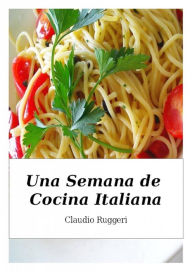 Title: Una Semana de Cocina Italiana, Author: Claudio Ruggeri