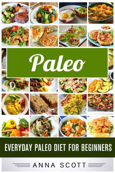 Paleo : Everyday Paleo Diet for Beginners (Everyday Paleo diet recipes, #11)