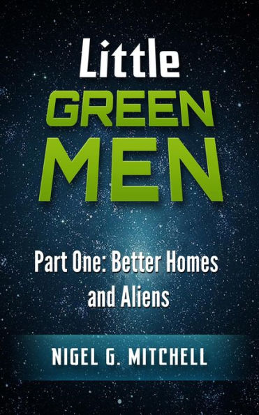 Little Green Men #1 - Better Homes and Aliens
