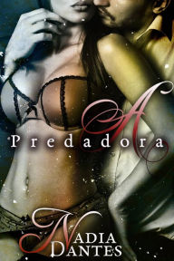 Title: A Predadora (Inferno Moderno #1), Author: Nadia Dantes